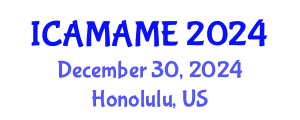 International Conference on Aerospace, Mechanical, Automotive and Materials Engineering (ICAMAME) December 30, 2024 - Honolulu, United States