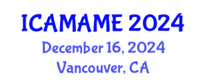 International Conference on Aerospace, Mechanical, Automotive and Materials Engineering (ICAMAME) December 16, 2024 - Vancouver, Canada