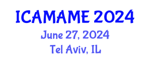 International Conference on Aerospace, Mechanical, Automotive and Materials Engineering (ICAMAME) June 27, 2024 - Tel Aviv, Israel