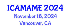 International Conference on Aerospace, Mechanical, Automotive and Materials Engineering (ICAMAME) November 18, 2024 - Vancouver, Canada