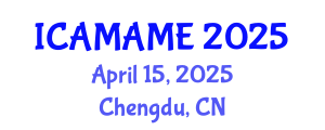International Conference on Aerospace, Mechanical, Automotive and Materials Engineering (ICAMAME) April 15, 2025 - Chengdu, China