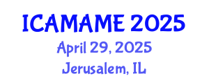International Conference on Aerospace, Mechanical, Automotive and Materials Engineering (ICAMAME) April 29, 2025 - Jerusalem, Israel