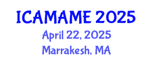 International Conference on Aerospace, Mechanical, Automotive and Materials Engineering (ICAMAME) April 22, 2025 - Marrakesh, Morocco