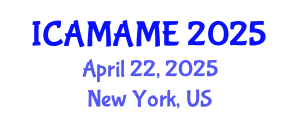 International Conference on Aerospace, Mechanical, Automotive and Materials Engineering (ICAMAME) April 22, 2025 - New York, United States