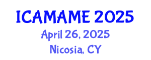 International Conference on Aerospace, Mechanical, Automotive and Materials Engineering (ICAMAME) April 26, 2025 - Nicosia, Cyprus