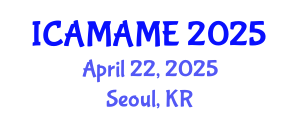 International Conference on Aerospace, Mechanical, Automotive and Materials Engineering (ICAMAME) April 22, 2025 - Seoul, Republic of Korea