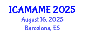 International Conference on Aerospace, Mechanical, Automotive and Materials Engineering (ICAMAME) August 16, 2025 - Barcelona, Spain
