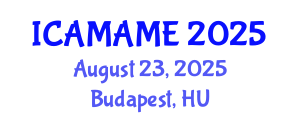 International Conference on Aerospace, Mechanical, Automotive and Materials Engineering (ICAMAME) August 23, 2025 - Budapest, Hungary