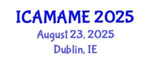 International Conference on Aerospace, Mechanical, Automotive and Materials Engineering (ICAMAME) August 23, 2025 - Dublin, Ireland