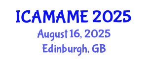 International Conference on Aerospace, Mechanical, Automotive and Materials Engineering (ICAMAME) August 16, 2025 - Edinburgh, United Kingdom