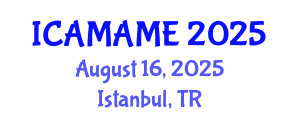 International Conference on Aerospace, Mechanical, Automotive and Materials Engineering (ICAMAME) August 16, 2025 - Istanbul, Turkey