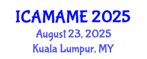 International Conference on Aerospace, Mechanical, Automotive and Materials Engineering (ICAMAME) August 23, 2025 - Kuala Lumpur, Malaysia