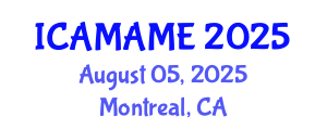 International Conference on Aerospace, Mechanical, Automotive and Materials Engineering (ICAMAME) August 05, 2025 - Montreal, Canada