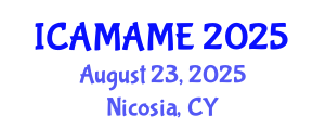 International Conference on Aerospace, Mechanical, Automotive and Materials Engineering (ICAMAME) August 23, 2025 - Nicosia, Cyprus