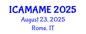 International Conference on Aerospace, Mechanical, Automotive and Materials Engineering (ICAMAME) August 23, 2025 - Rome, Italy
