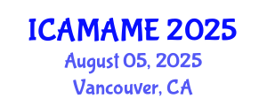 International Conference on Aerospace, Mechanical, Automotive and Materials Engineering (ICAMAME) August 05, 2025 - Vancouver, Canada
