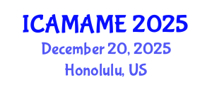 International Conference on Aerospace, Mechanical, Automotive and Materials Engineering (ICAMAME) December 20, 2025 - Honolulu, United States