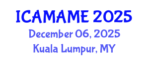 International Conference on Aerospace, Mechanical, Automotive and Materials Engineering (ICAMAME) December 06, 2025 - Kuala Lumpur, Malaysia
