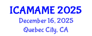 International Conference on Aerospace, Mechanical, Automotive and Materials Engineering (ICAMAME) December 16, 2025 - Quebec City, Canada
