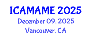 International Conference on Aerospace, Mechanical, Automotive and Materials Engineering (ICAMAME) December 09, 2025 - Vancouver, Canada