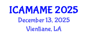 International Conference on Aerospace, Mechanical, Automotive and Materials Engineering (ICAMAME) December 13, 2025 - Vientiane, Laos
