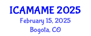 International Conference on Aerospace, Mechanical, Automotive and Materials Engineering (ICAMAME) February 15, 2025 - Bogota, Colombia