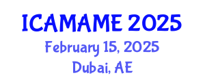International Conference on Aerospace, Mechanical, Automotive and Materials Engineering (ICAMAME) February 15, 2025 - Dubai, United Arab Emirates