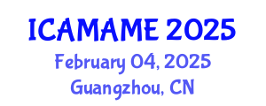 International Conference on Aerospace, Mechanical, Automotive and Materials Engineering (ICAMAME) February 04, 2025 - Guangzhou, China