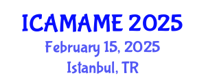 International Conference on Aerospace, Mechanical, Automotive and Materials Engineering (ICAMAME) February 15, 2025 - Istanbul, Turkey