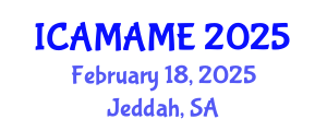 International Conference on Aerospace, Mechanical, Automotive and Materials Engineering (ICAMAME) February 18, 2025 - Jeddah, Saudi Arabia