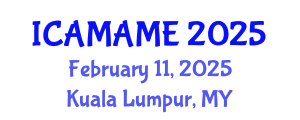 International Conference on Aerospace, Mechanical, Automotive and Materials Engineering (ICAMAME) February 11, 2025 - Kuala Lumpur, Malaysia