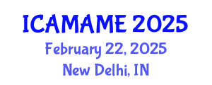 International Conference on Aerospace, Mechanical, Automotive and Materials Engineering (ICAMAME) February 22, 2025 - New Delhi, India