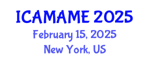 International Conference on Aerospace, Mechanical, Automotive and Materials Engineering (ICAMAME) February 15, 2025 - New York, United States