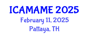 International Conference on Aerospace, Mechanical, Automotive and Materials Engineering (ICAMAME) February 11, 2025 - Pattaya, Thailand
