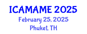 International Conference on Aerospace, Mechanical, Automotive and Materials Engineering (ICAMAME) February 25, 2025 - Phuket, Thailand