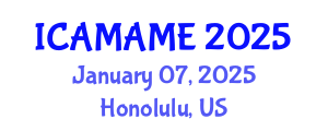 International Conference on Aerospace, Mechanical, Automotive and Materials Engineering (ICAMAME) January 07, 2025 - Honolulu, United States