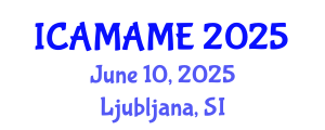 International Conference on Aerospace, Mechanical, Automotive and Materials Engineering (ICAMAME) June 10, 2025 - Ljubljana, Slovenia