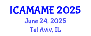 International Conference on Aerospace, Mechanical, Automotive and Materials Engineering (ICAMAME) June 24, 2025 - Tel Aviv, Israel
