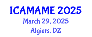 International Conference on Aerospace, Mechanical, Automotive and Materials Engineering (ICAMAME) March 29, 2025 - Algiers, Algeria