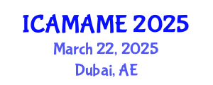 International Conference on Aerospace, Mechanical, Automotive and Materials Engineering (ICAMAME) March 22, 2025 - Dubai, United Arab Emirates