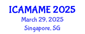 International Conference on Aerospace, Mechanical, Automotive and Materials Engineering (ICAMAME) March 29, 2025 - Singapore, Singapore