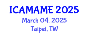 International Conference on Aerospace, Mechanical, Automotive and Materials Engineering (ICAMAME) March 04, 2025 - Taipei, Taiwan