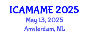 International Conference on Aerospace, Mechanical, Automotive and Materials Engineering (ICAMAME) May 13, 2025 - Amsterdam, Netherlands