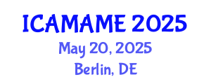 International Conference on Aerospace, Mechanical, Automotive and Materials Engineering (ICAMAME) May 20, 2025 - Berlin, Germany