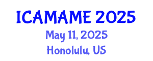 International Conference on Aerospace, Mechanical, Automotive and Materials Engineering (ICAMAME) May 11, 2025 - Honolulu, United States
