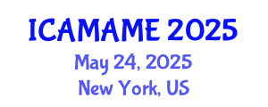 International Conference on Aerospace, Mechanical, Automotive and Materials Engineering (ICAMAME) May 24, 2025 - New York, United States