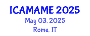 International Conference on Aerospace, Mechanical, Automotive and Materials Engineering (ICAMAME) May 03, 2025 - Rome, Italy