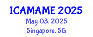 International Conference on Aerospace, Mechanical, Automotive and Materials Engineering (ICAMAME) May 03, 2025 - Singapore, Singapore