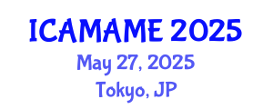 International Conference on Aerospace, Mechanical, Automotive and Materials Engineering (ICAMAME) May 27, 2025 - Tokyo, Japan