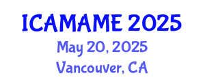 International Conference on Aerospace, Mechanical, Automotive and Materials Engineering (ICAMAME) May 20, 2025 - Vancouver, Canada